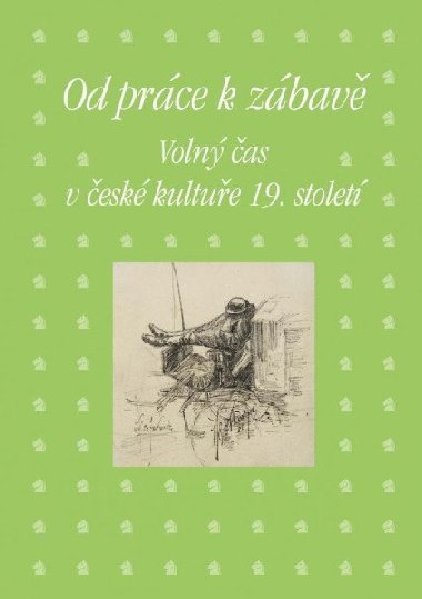 Od práce k zábavě - Volný čas v české kultuře 19. století - Hojda Zdeněk