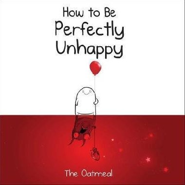 How to Be Perfectly Unhappy - Inman Matthew