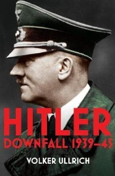 Hitler: Volume II : Downfall 1939-45 - Ullrich Volker