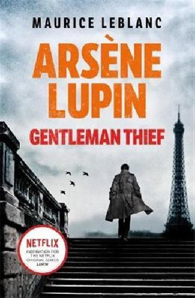 Arsene Lupin, Gentleman-Thief : the inspiration behind the hit Netflix TV series, LUPIN - Leblanc Maurice