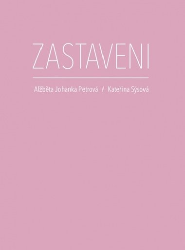 Zastaveni - Albta Johanka Petrov; Kateina Ssov