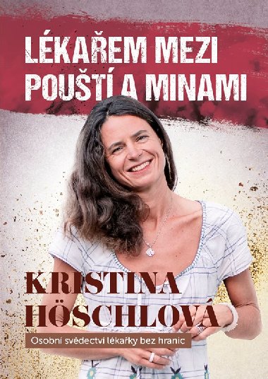 Lékařem mezi pouští a minami - Osobní svědectví lékařky bez hranic - Kristina Höschlová