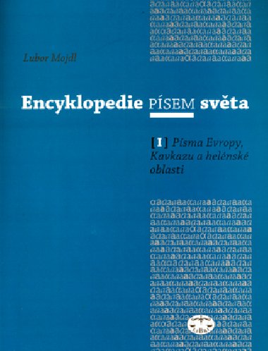 ENCYKLOPEDIE PSEM SVTA I. - Lubor Mojdl