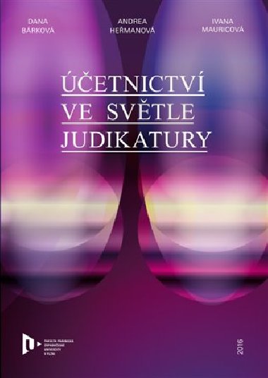 Účetnictví ve světle judikatury - Dana Bárková,Andrea Heřmanová,Ivana Mauricová