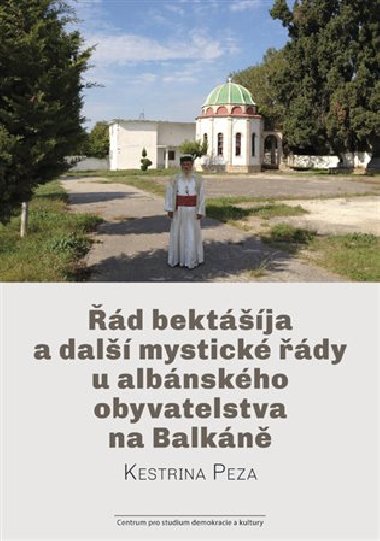 Řád bektášíja a další mystické řády u albánského obyvatelstva na Balkáně - Kestrina Peza