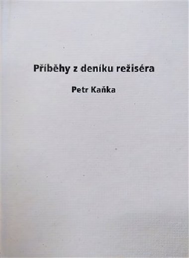 Příběhy z deníku režiséra - Petr Kaňka