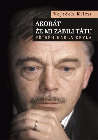 Akorát že mi zabili tátu - Příběh Karla Kryla - Vojtěch Klimt