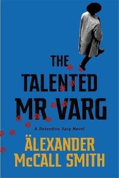 The Talented Mr Varg : A Detective Varg novel - McCall Smith Alexander