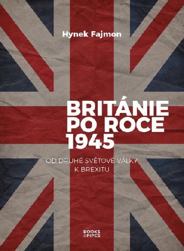 Británie po roce 1945 - Od druhé světové války k brexitu - Hynek Fajmon