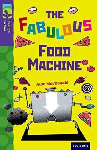Oxford Reading Tree TreeTops Fiction 11 More Pack B The Fabulous Food Machine - MacDonald Alan