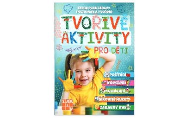 Tvořivé aktivity pro děti - Kniha plná zábavy, poznávání a tvoření - neuveden
