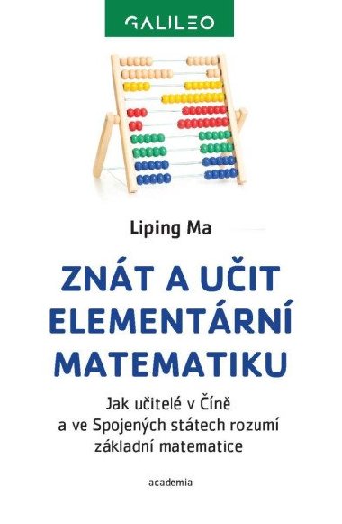 Znát a učit elementární matematiku - Jak učitelé v Číně a ve Spojených státech rozumí základní matematice - Liping Ma