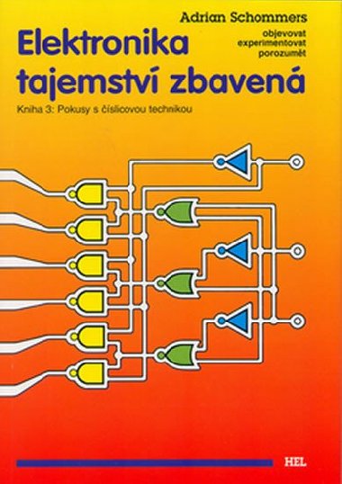 Elektronika tajemství zbavená - Kniha 3: Pokusy s číslicovou technikou - Schommers Adrian