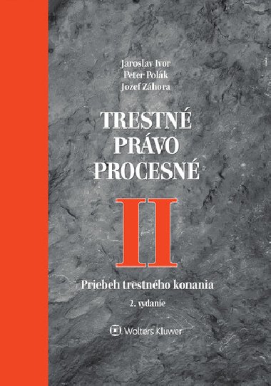 Trestné právo procesné II - Jaroslav Ivor; Peter Polák; Jozef Záhora