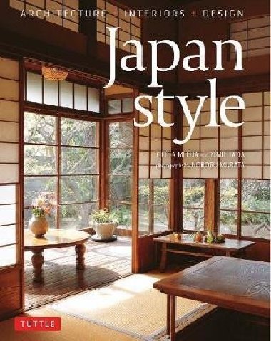 Japan Style : Architecture + Interiors + Design - Mehta Geeta