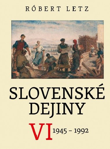 Slovensk dejiny VI - Rbert Letz