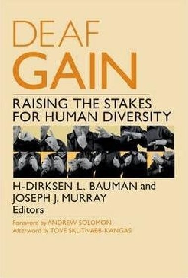 Deaf Gain : Raising the Stakes for Human Diversity - Bauman H-Dirksen L.