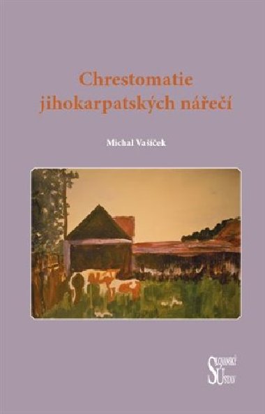 Chrestomatie jihokarpatskch ne - Michal Vaek