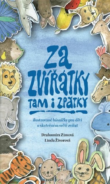 Za zvířátky tam i zpátky - Ilustrované básničky pro děti o skutečném světě zvířat - Drahomíra Zimová