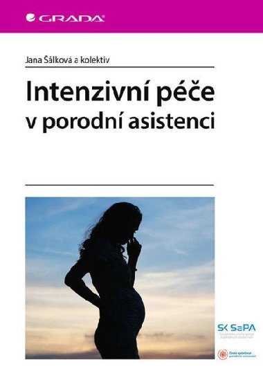 Intenzivní péče v porodní asistenci - Jana Šálková