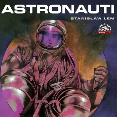 Astronauti - CD - Stanislaw Lem; Martin Rek; Vladimr R; Otakar Brousek