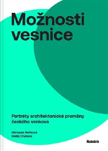Monosti vesnice - Portrty architektonick promny eskho venkova - Michaela Hekov, Matj Chabera