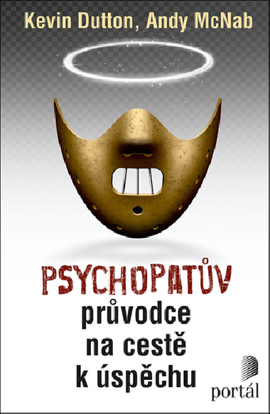 Psychopatv prvodce na cest k spchu - Kevin Dutton; Andy McNab