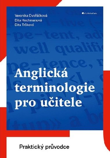 Anglick terminologie pro uitele - Praktick prvodce - Dita Hochmanov; Veronika Dvokov; Dita Trkov
