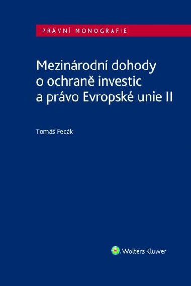 Mezinárodní dohody o ochraně investic a právo Evropské unie II - Tomáš Fecák