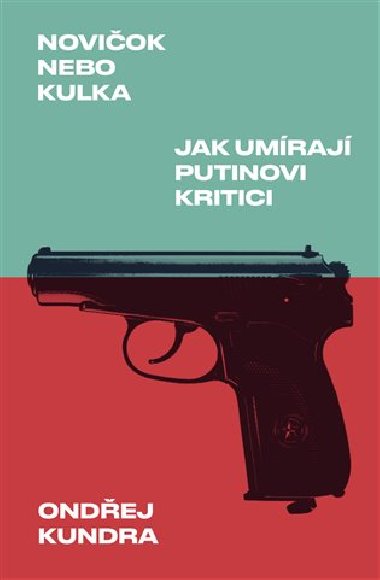 Noviok nebo kulka: Jak umraj Putinovi kritici - Ondej Kundra