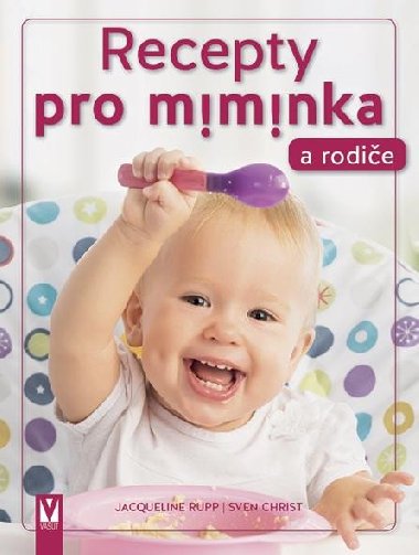 Recepty pro miminka a rodie - Sven Christ; Jacqueline Rupp