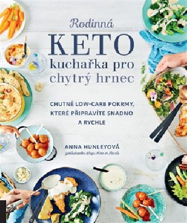 Rodinn keto kuchaka pro chytr hrnec - Chutn low-carb pokrmy, kter pipravte snadno a rychle - Anna Hunleyov