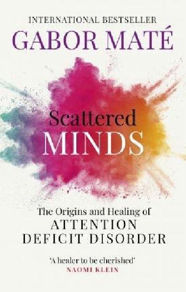 Scattered Minds : The Origins and Healing of Attention Deficit Disorder - Maté Gabor