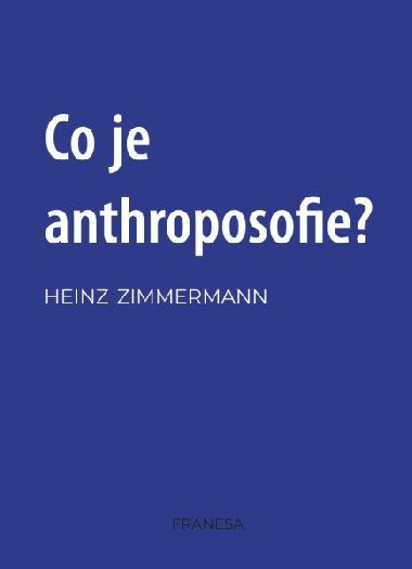 Co je to anthroposofie? - Zimmermann Heinz