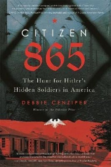 Citizen 865 : The Hunt for Hitlers Hidden Soldiers in America - Cenziper Debbie