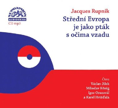 Stedn Evropa je jako ptk s oima vzadu - CDmp3 - Jacques Rupnik; Vclav Jlek; Miloslav Knig; Igor Orozovi; Karel Hvala