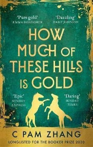 How Much of These Hills is Gold : Longlisted for the Booker Prize 2020 - Zhang C Pam