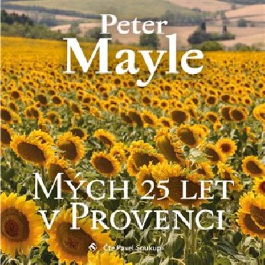 Mých 25 let v Provenci - CD - čte Pavel Soukup - Peter Mayle