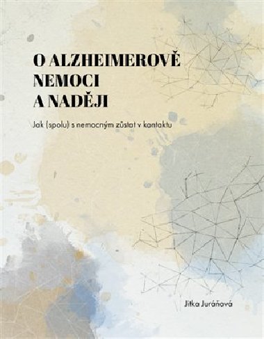 O Alzheimerov nemoci a nadji - Jitka Jurov