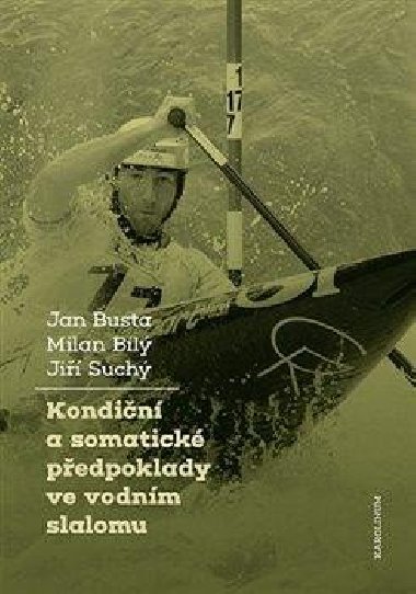 Kondiční a somatické předpoklady ve vodním slalomu - Milan Bílý,Jan Busta,Jiří Suchý