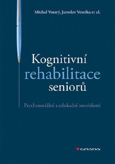 Kognitivn rehabilitace senior - Psychosociln a edukan souvislosti - Michal Vostr; Jaroslav Veteka