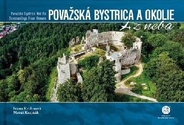 Považská Bystrica a okolie z neba - Ivana Krchnavá; Matúš Krajňák