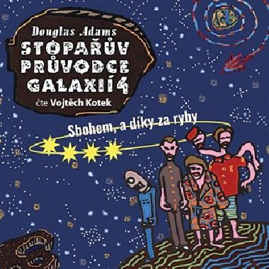 Stopařův průvodce Galaxií 4. - Sbohem, a dík za ryby - CD - čte Vojtěch Kotek - Douglas Adams