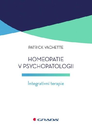 Homeopatie v psychopatologii - Integrativn terapie - Patrick Vachette