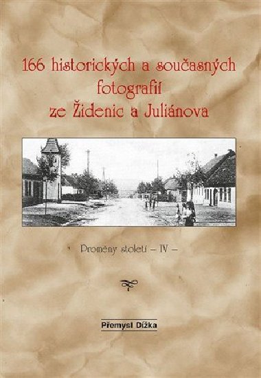 166 historickch a souasnch fotografi ze idenic a Julinova - Pemysl Dka