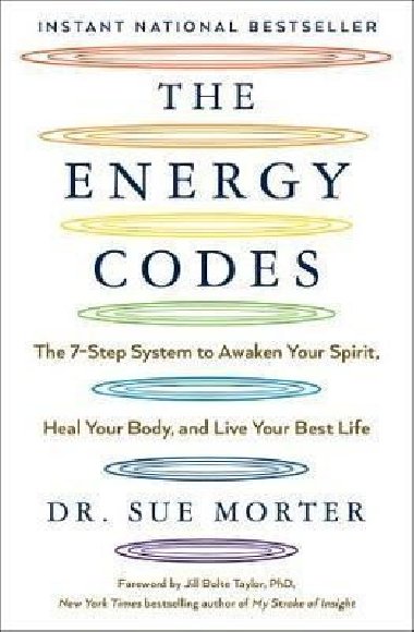 The Energy Codes : The 7-Step System to Awaken Your Spirit, Heal Your Body, and Live Your Best Life - Morter Sue