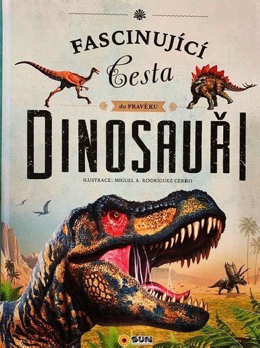 Dinosaui - Fascinujc cesta do pravku - Nakladatelstv SUN