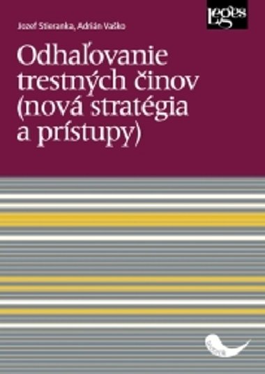 Odhaľovanie trestných činov (nová stratégia a prístupy) - Adrián Vaško; Jozef Stieranka