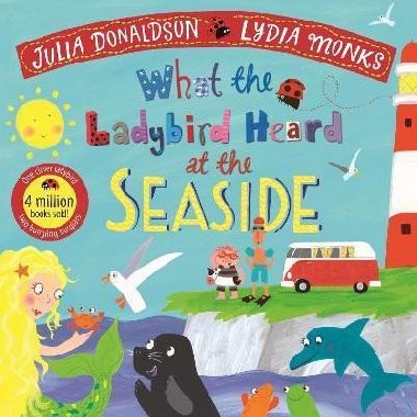 What the Ladybird Heard at the Seaside - Donaldson Julia