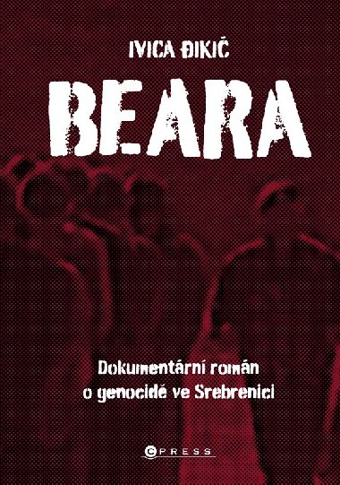 Beara: dokumentrn romn o genocid ve Srebrenici - Ivica Diki